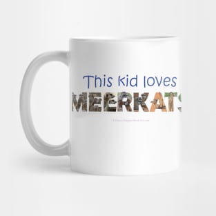 This kid loves meerkats - wildlife oil painting word art Mug